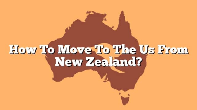 how-to-move-to-the-us-from-new-zealand