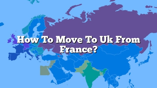 how-to-move-to-uk-from-france