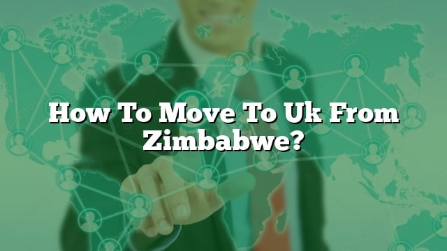 how-to-move-to-uk-from-zimbabwe