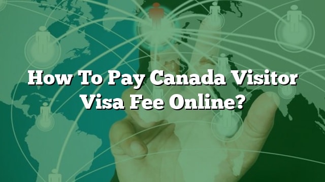 canada visit visa embassy fee