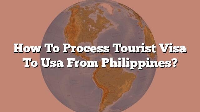 how-to-process-tourist-visa-to-usa-from-philippines