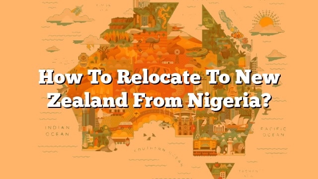 how-to-relocate-to-new-zealand-from-nigeria