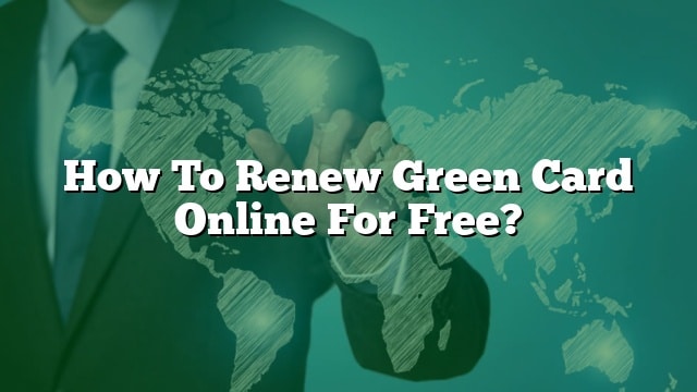 how-to-renew-green-card-online-for-free