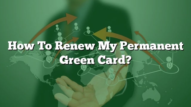 how-to-renew-my-permanent-green-card