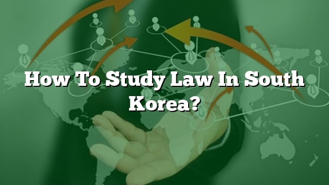 how-to-study-law-in-south-korea