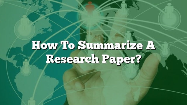 How To Summarize A Research Paper?