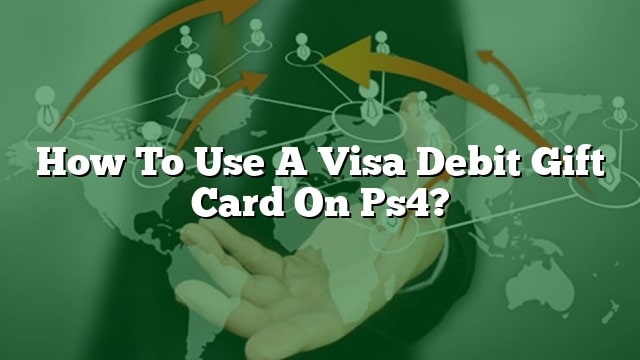 how-to-use-a-visa-debit-gift-card-on-ps4