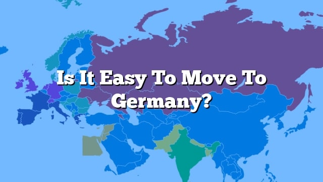 is-it-easy-to-move-to-germany