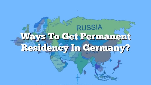 ways-to-get-permanent-residency-in-germany