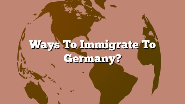 ways-to-immigrate-to-germany