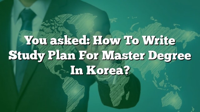 you-asked-how-to-write-study-plan-for-master-degree-in-korea